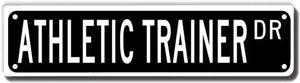 Athletic Trainer Dr Street Sign - 16 x 4 - Home School Garden Man Cave - New