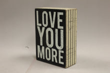 Load image into Gallery viewer, Love You More Wooden Sign - Primitives By Kathy Phillips - 5-1/5&quot; x 4&quot; - Used