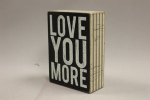 Love You More Wooden Sign - Primitives By Kathy Phillips - 5-1/5" x 4" - Used