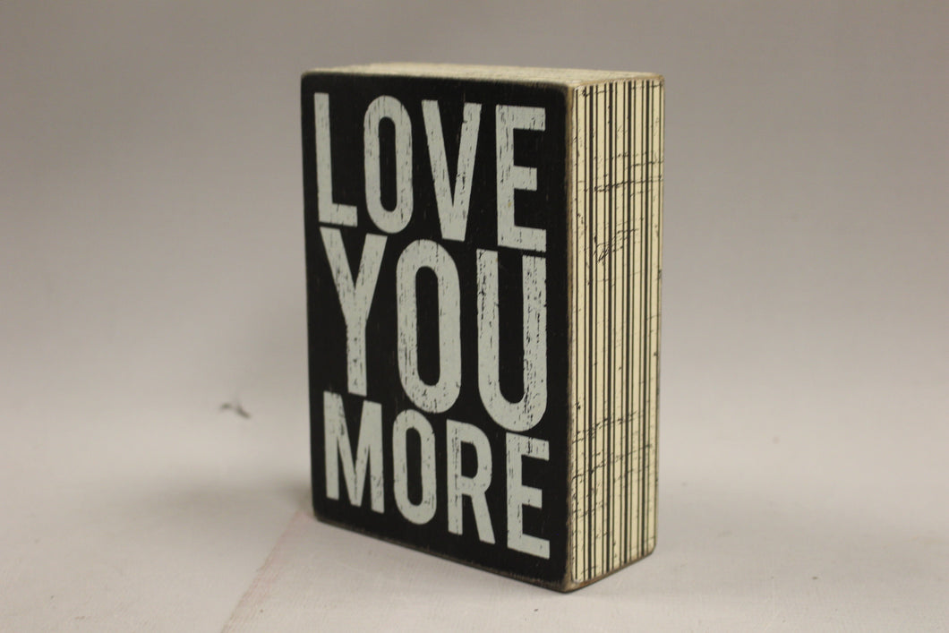 Love You More Wooden Sign - Primitives By Kathy Phillips - 5-1/5