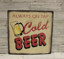 Load image into Gallery viewer, &quot;Always on Tap Cold Beer&quot; Metal Sign - 11 1/4&quot; x 11 1/4&quot; - Used