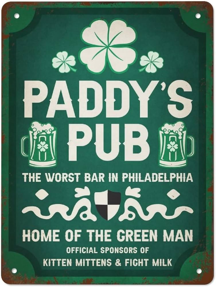 Paddy's Pub Tin Sign - The Worse Bar In Philadelphia - 8 x 12