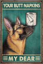 Load image into Gallery viewer, Your Butt Napkins My Dear German Shepard Dog Metal Tin Bathroom Sign -8x12 - New