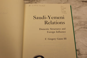 Saudi-Yemeni Relations: Domestic Structures & Foreign Influences - F Gause III