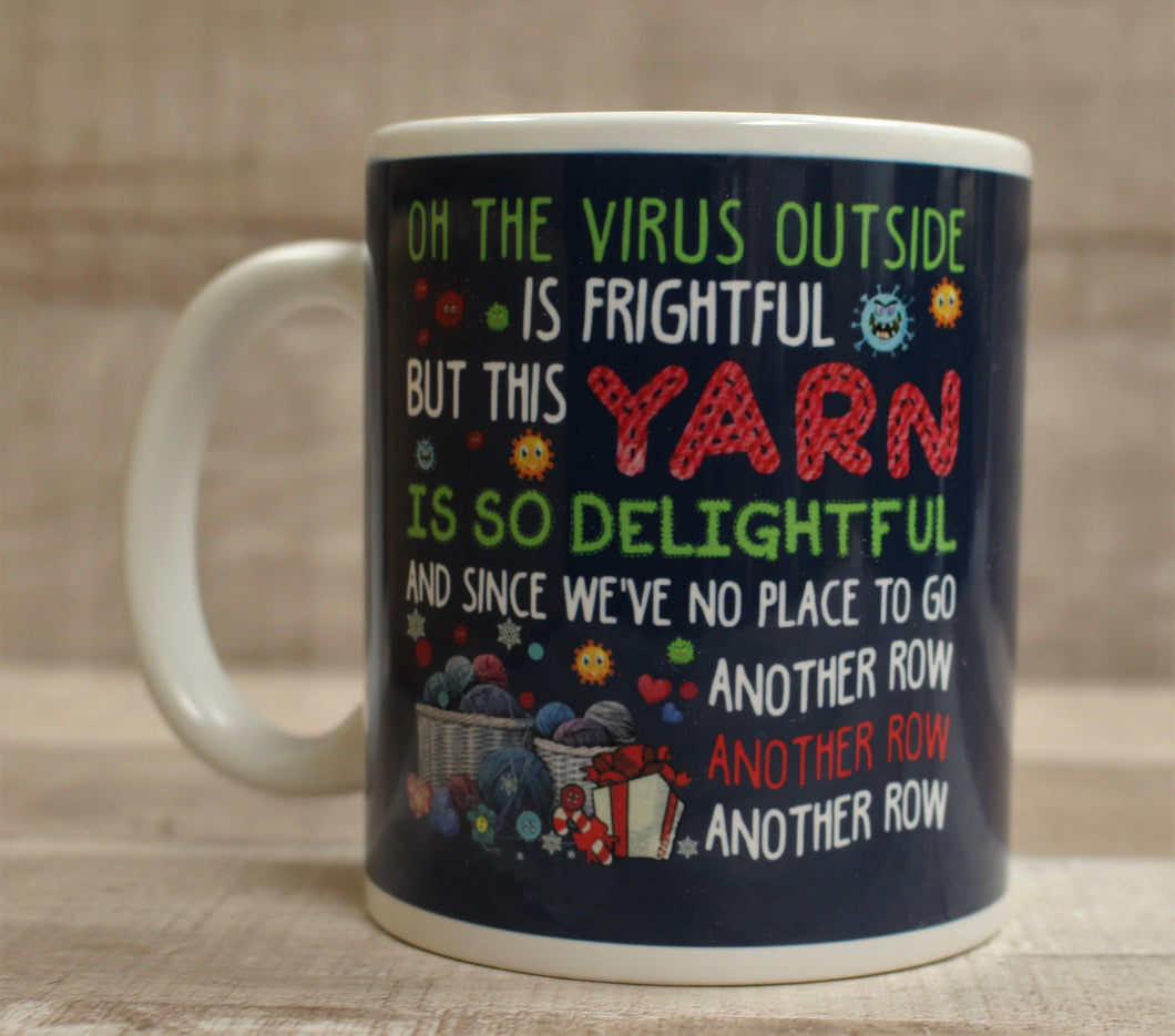 Oh The Virus Outside is Frightful but This Yarn is so Delightful Coffee Mug Cup