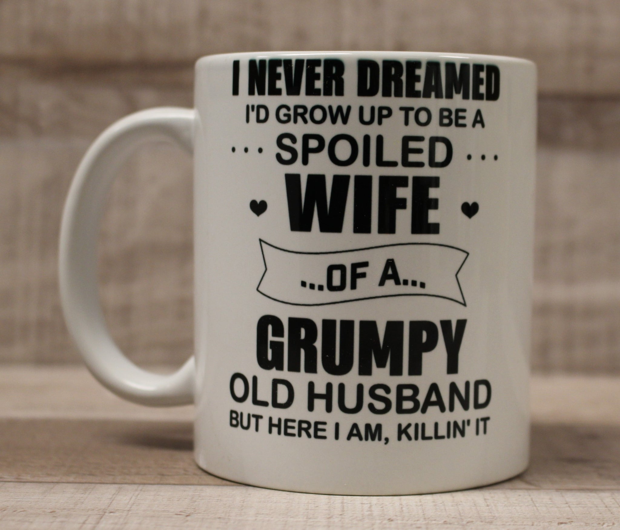 I never dreamed grow up to be a spoiled wife of a grumpy old man