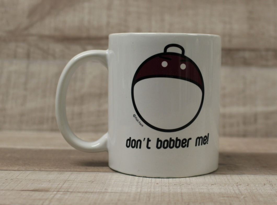 Don't Bobber Me Fishing Coffee Mug Cup - 11 oz - New – Military Steals and  Surplus
